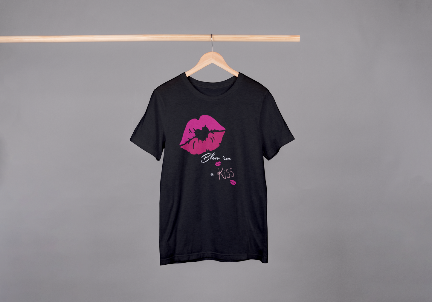 Blow 'em a Kiss T-shirt