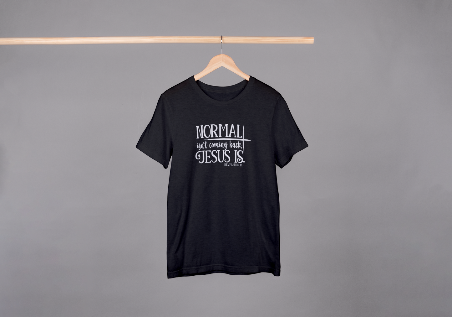 Normal isn't coming back, Jesus is T-shirt