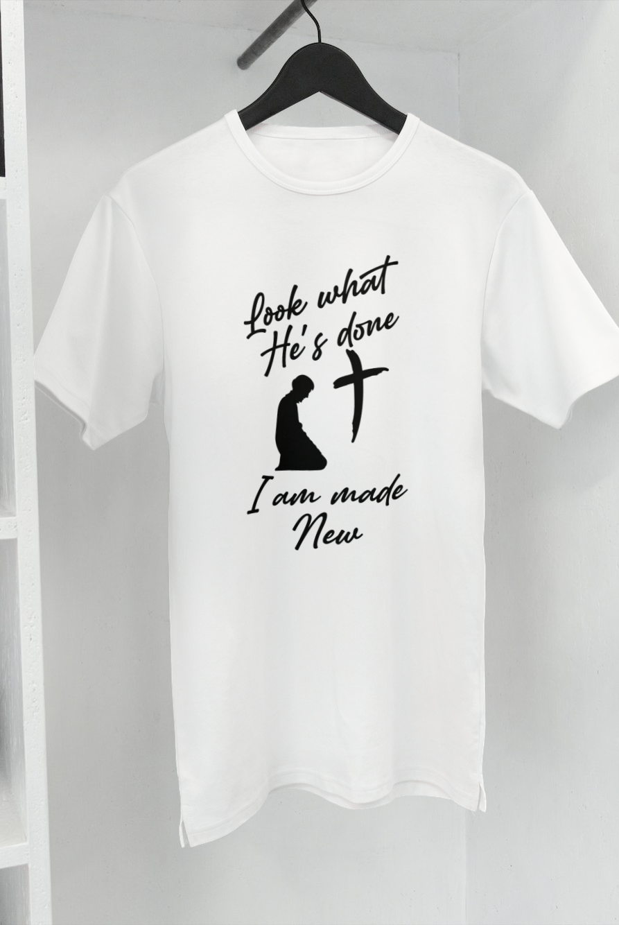 Look what He's done I am made new T-shirt