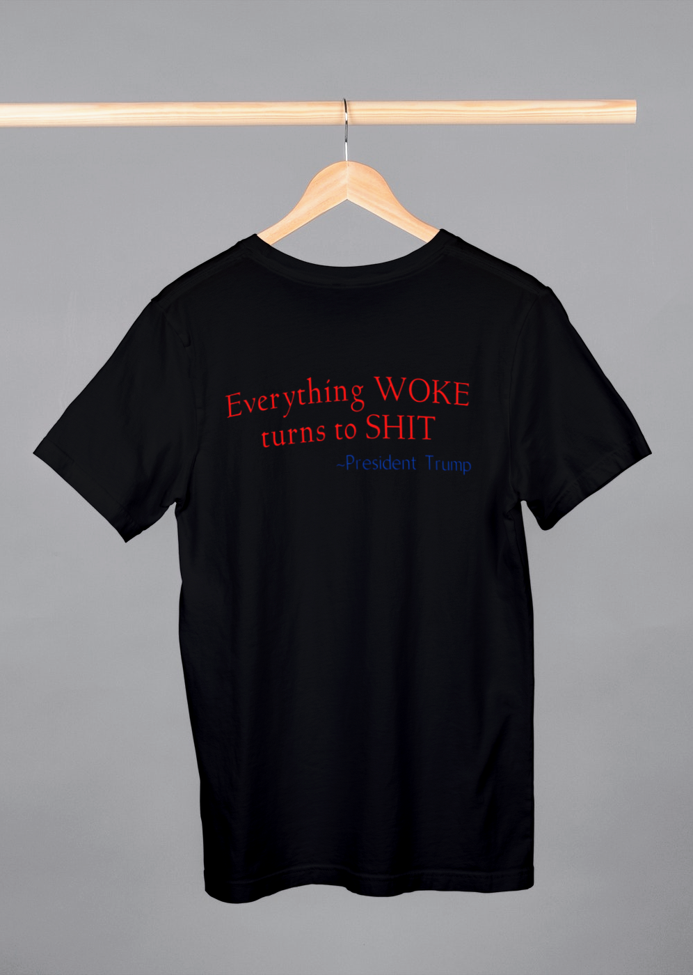 Awake Not Woke, Everything Woke Turns to Sh!t T-shirt