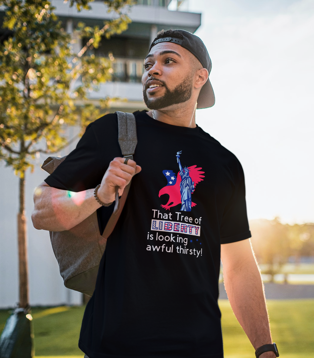 That Tree of Liberty is looking awful thirsty T-shirt