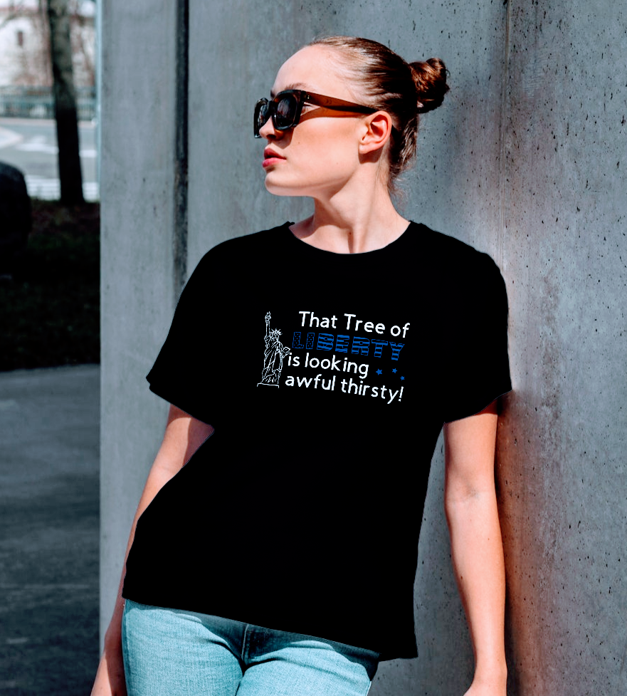 That Tree of Liberty is looking awful thirsty T-shirt