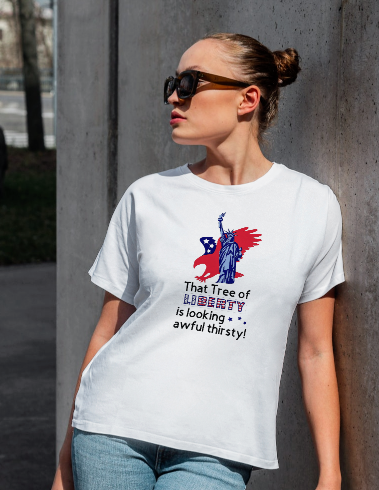 That Tree of Liberty is looking awful thirsty T-shirt