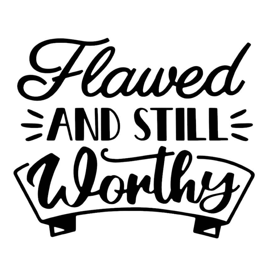 Flawed and Still Worthy T-shirt