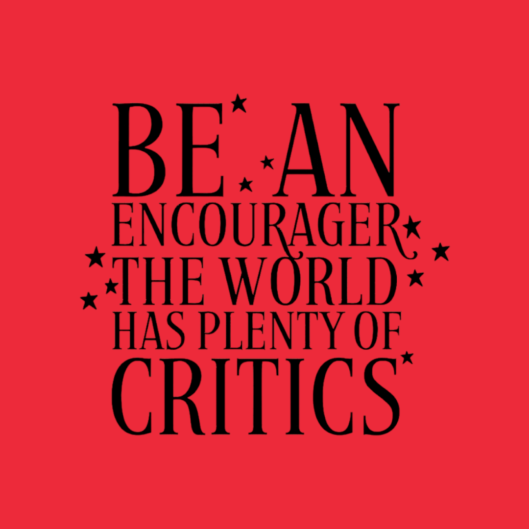 Be an Encourager the world has plenty of critics Childrens T-shirt