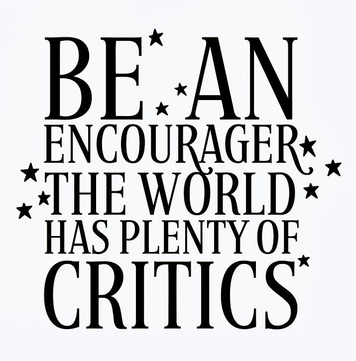 Be an Encourager the world has plenty of critics T-shirt